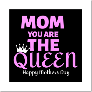 Mom You Are The Queen Happy Mothers Day Posters and Art